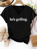 Women's "He's Golfing" V-Neck T-Shirt