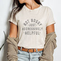 Not Bossy Just Aggressively Helpful T-Shirt